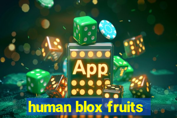 human blox fruits