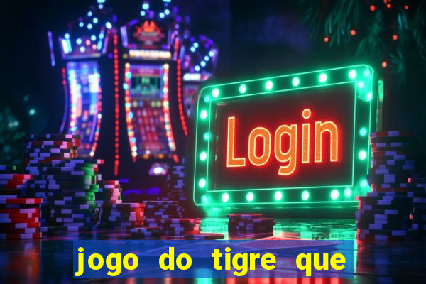 jogo do tigre que dao bonus no cadastro
