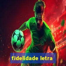 fidelidade letra