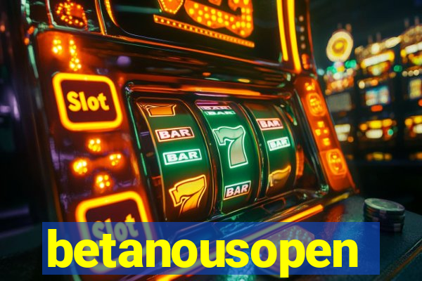 betanousopen