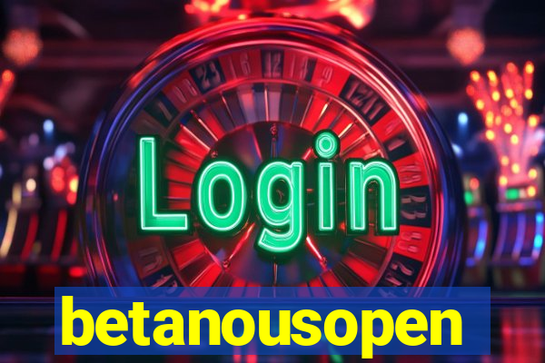betanousopen