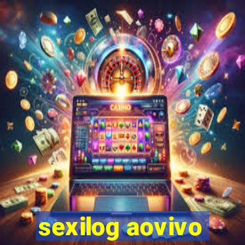 sexilog aovivo