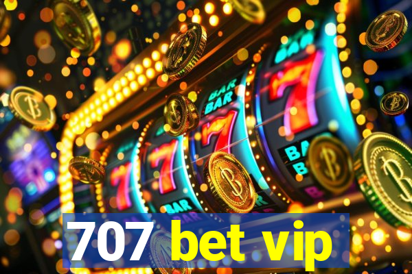 707 bet vip