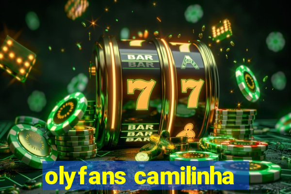 olyfans camilinha