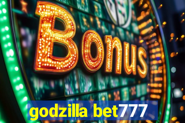 godzilla bet777