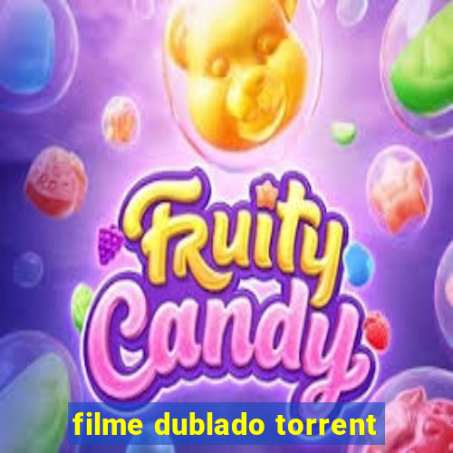 filme dublado torrent