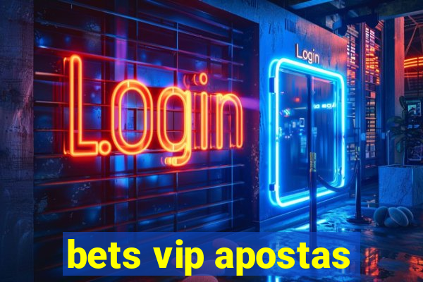 bets vip apostas