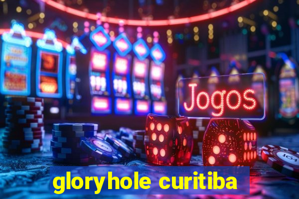 gloryhole curitiba