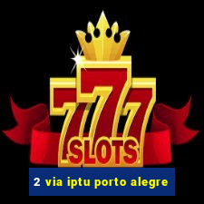 2 via iptu porto alegre