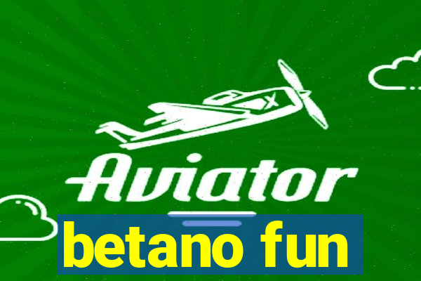 betano fun