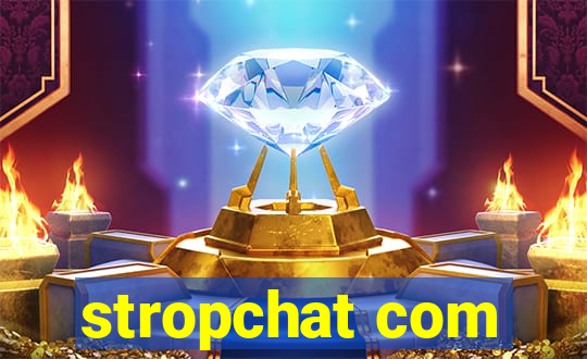 stropchat com