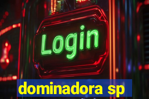 dominadora sp