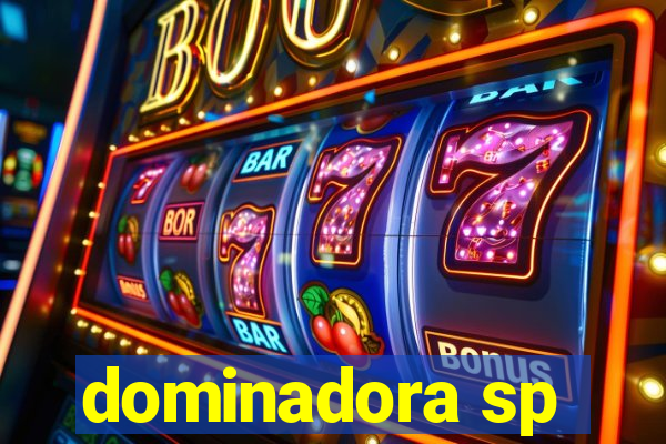 dominadora sp