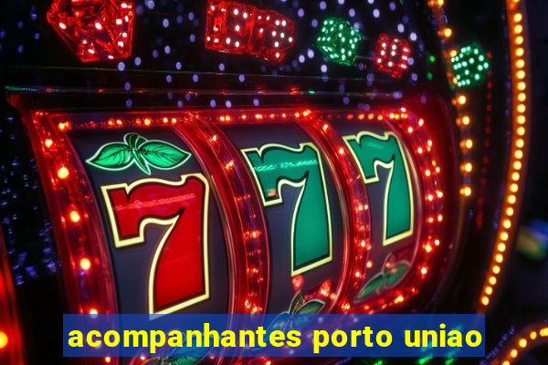 acompanhantes porto uniao
