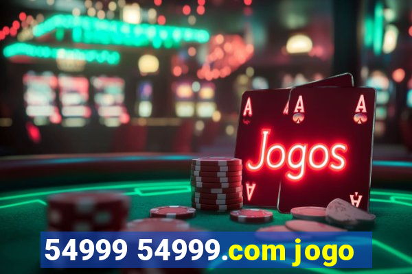 54999 54999.com jogo