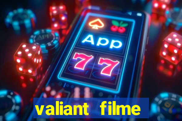 valiant filme completo dublado