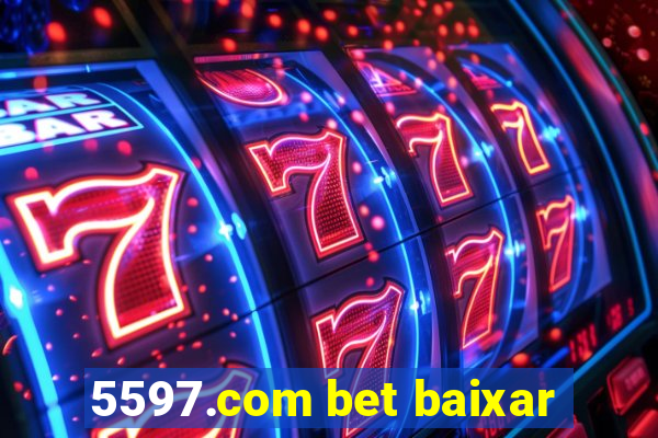 5597.com bet baixar