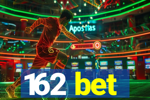 162 bet
