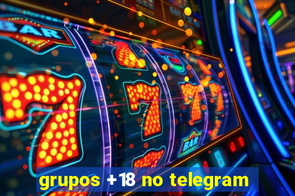 grupos +18 no telegram