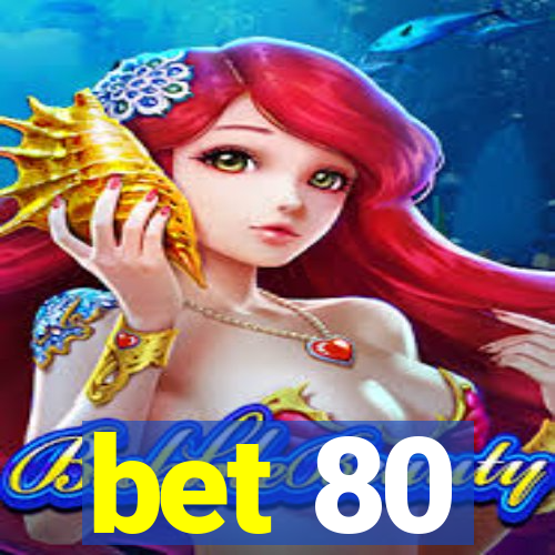 bet 80