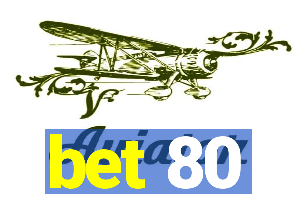 bet 80