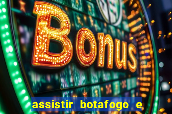 assistir botafogo e avai ao vivo em hd