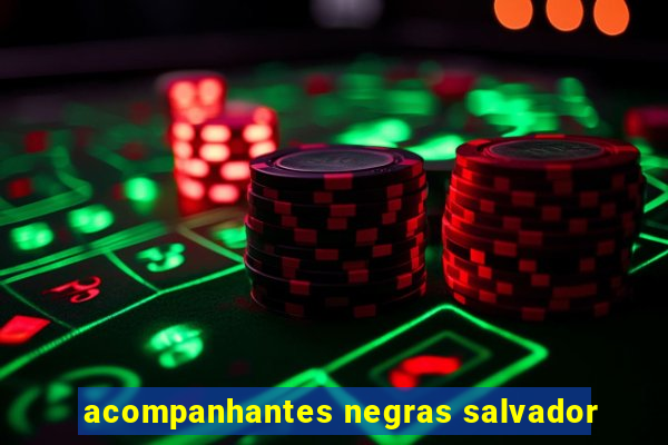 acompanhantes negras salvador