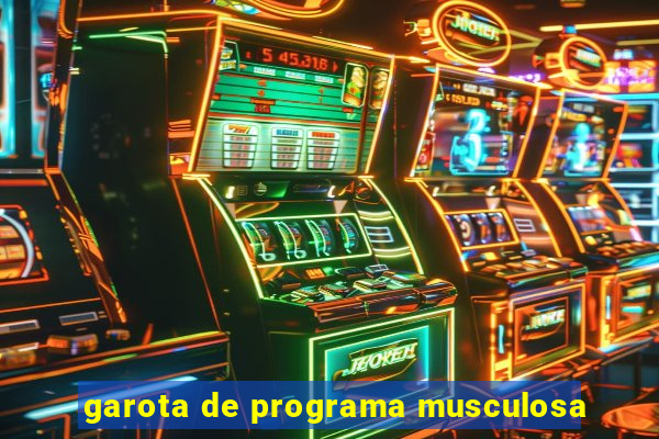 garota de programa musculosa