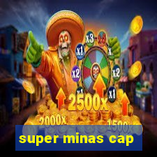 super minas cap