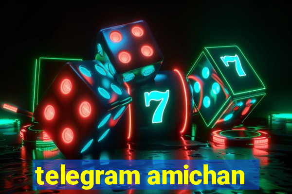 telegram amichan