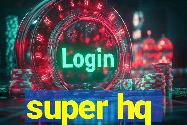 super hq