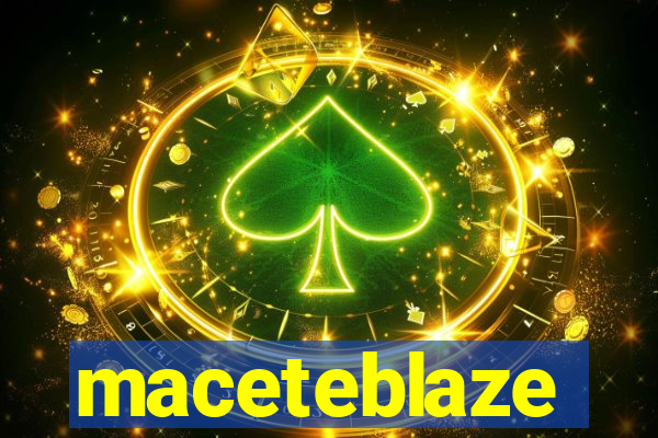 maceteblaze