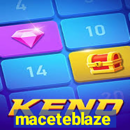 maceteblaze