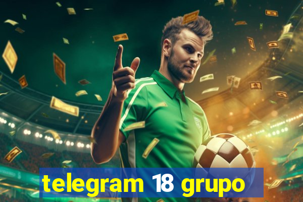 telegram 18 grupo
