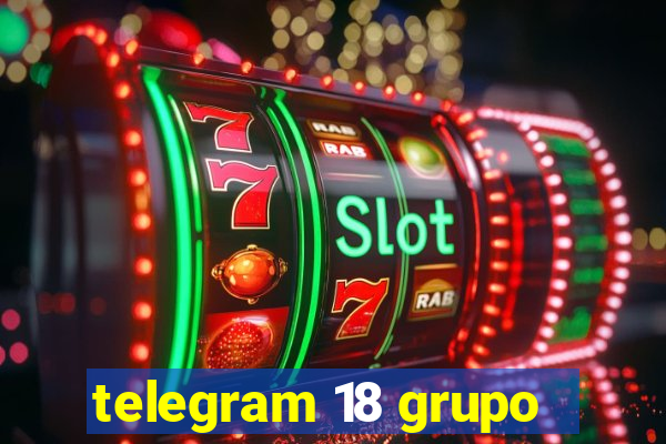 telegram 18 grupo