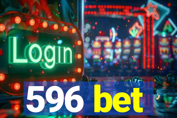 596 bet