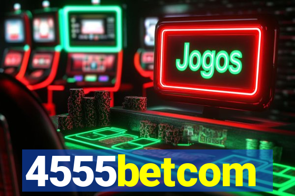 4555betcom