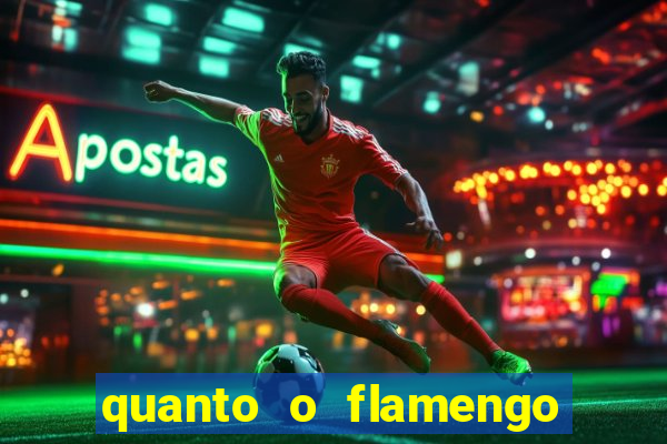 quanto o flamengo esta pagando no jogo de hoje