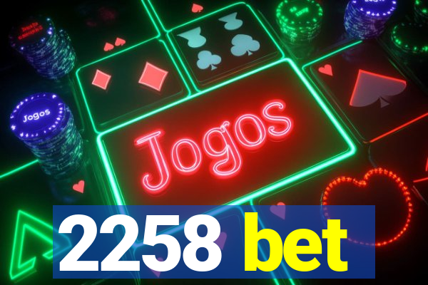 2258 bet
