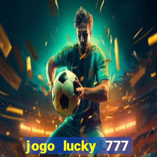 jogo lucky 777 paga mesmo