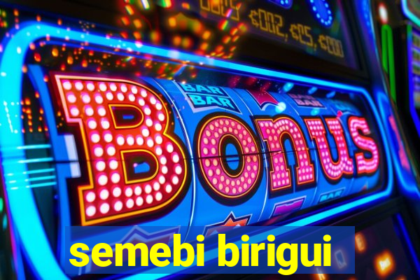 semebi birigui