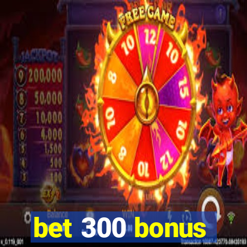 bet 300 bonus
