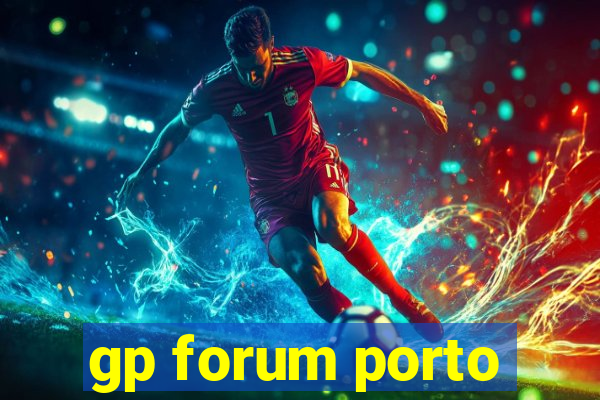 gp forum porto