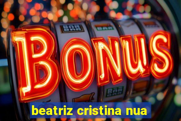 beatriz cristina nua