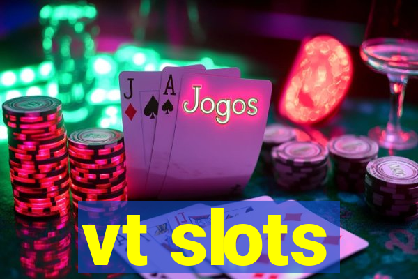 vt slots