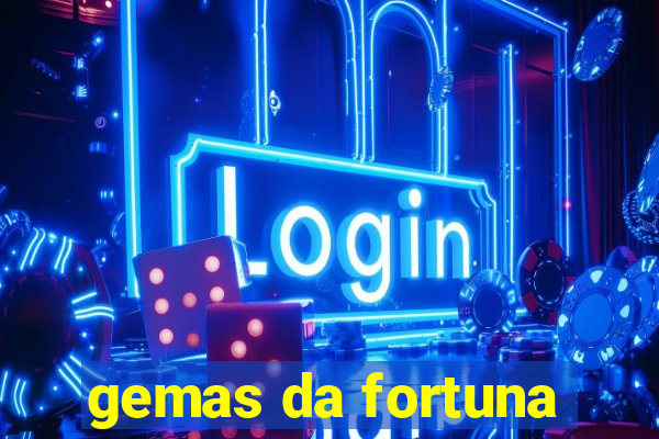 gemas da fortuna