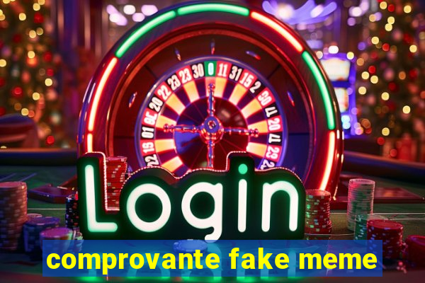 comprovante fake meme