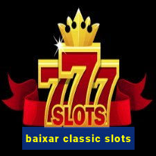 baixar classic slots