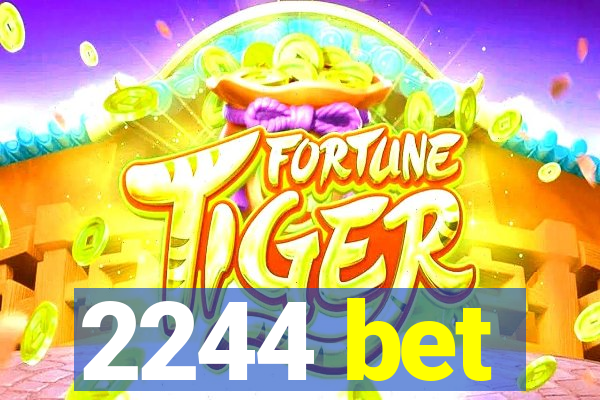 2244 bet