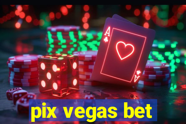 pix vegas bet